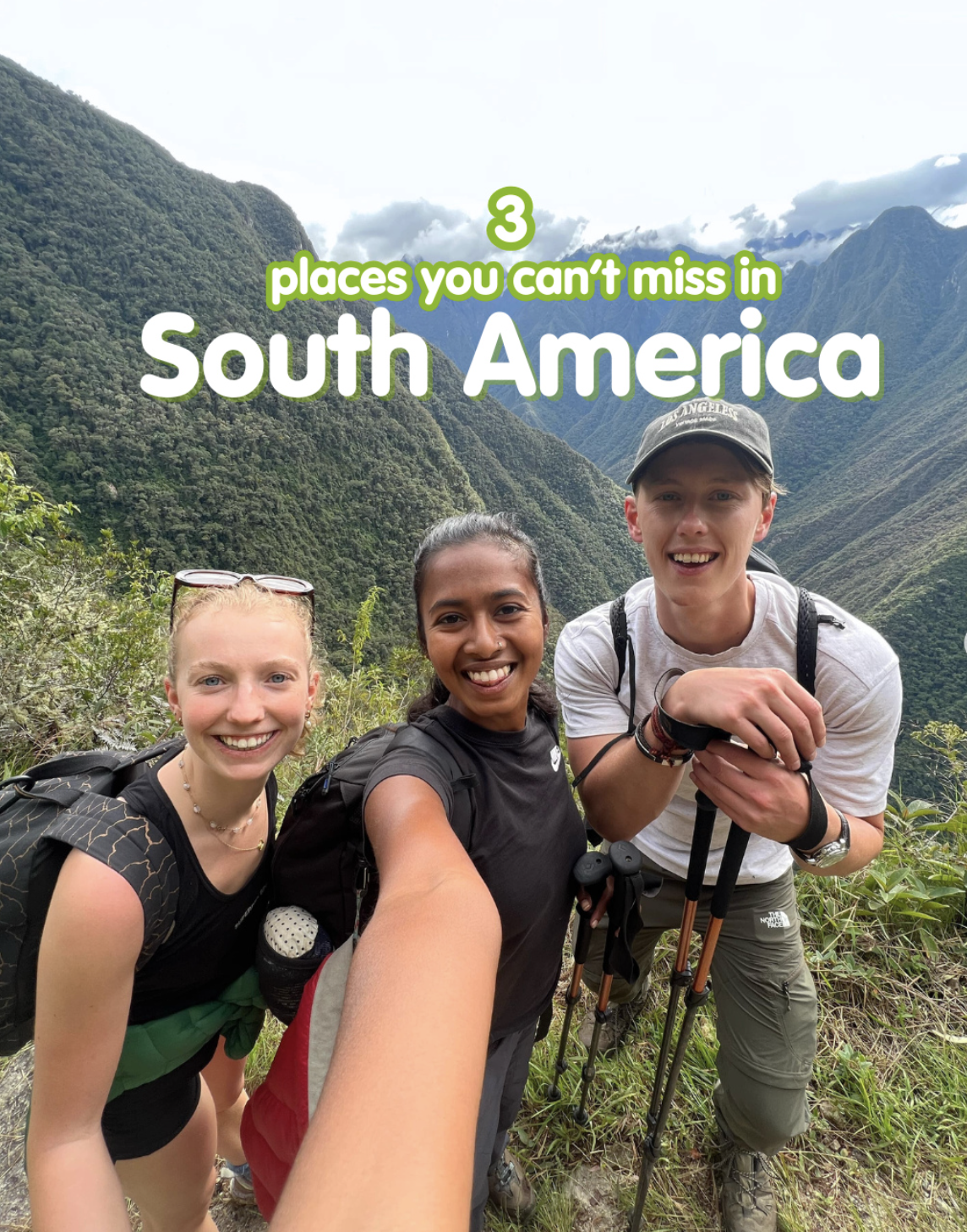 Travellers taking a selfie on the Inca Trail in Peru with the text '3 Places you can't miss in South America'