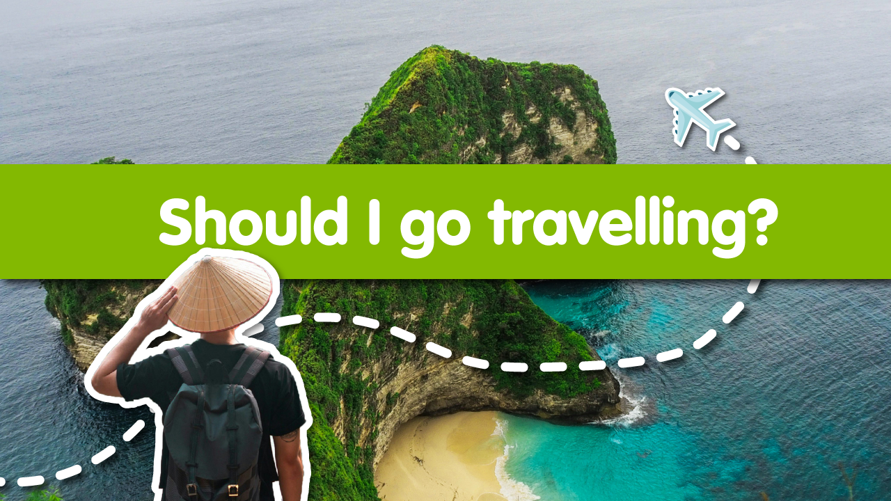Should I go Travelling? Free Student Gap Year Travel Advice